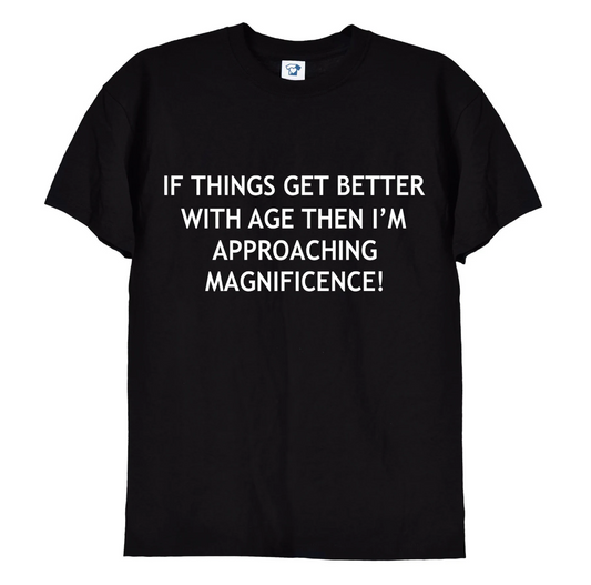 Our "If Things Get Better with Age, Then I'm Approaching Magnificence" T-shirt is the perfect choice for anyone who embraces the beauty of ageing with a sense of humour! Crafted from soft, high-quality cotton, this funny tee combines comfort and style while celebrating the wisdom and charm that come with experience. Whether you’re at a birthday party, gathering with friends, or just enjoying a casual day out, this shirt is sure to elicit smiles and compliments. It's an ideal gift for anyone who knows that l