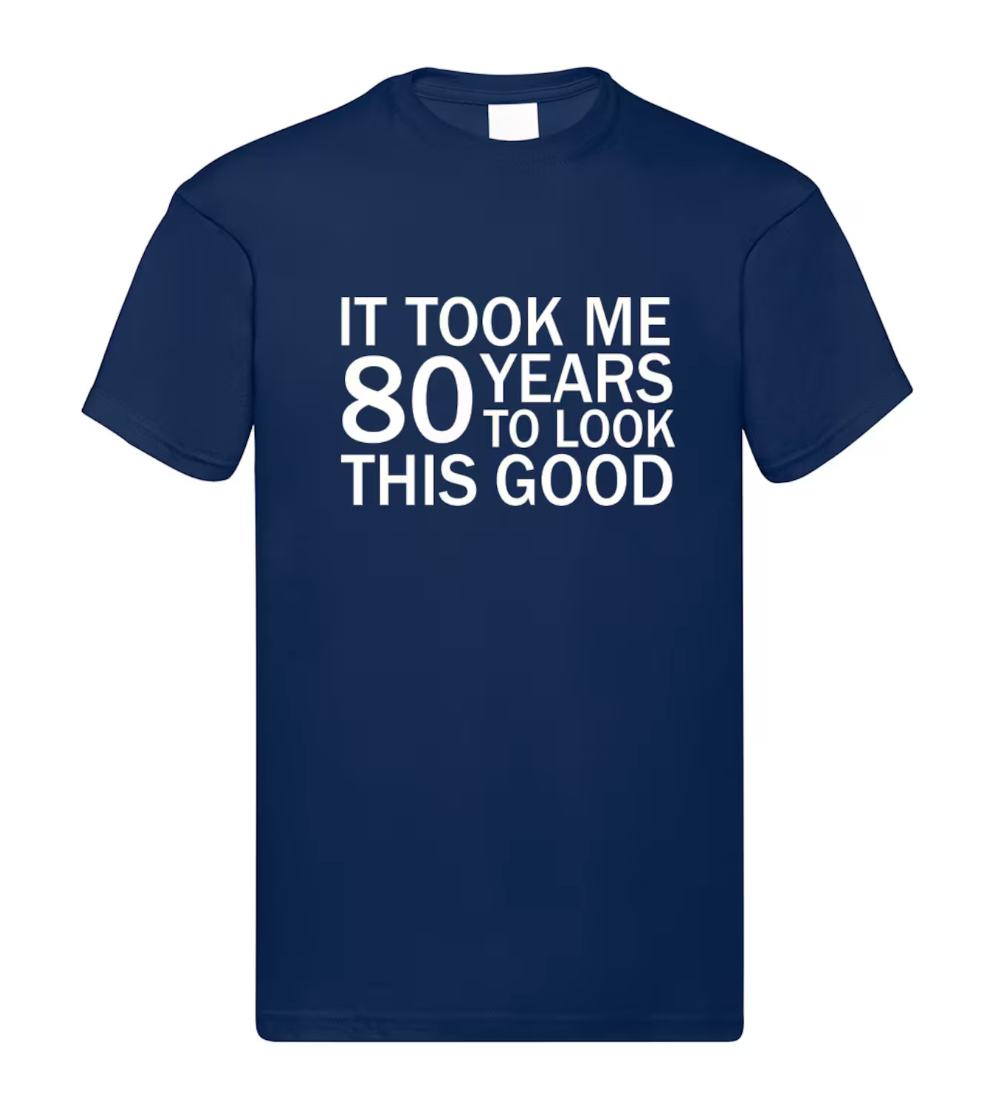 Custom It Took Me '' Years To Look This Good TShirt, 159