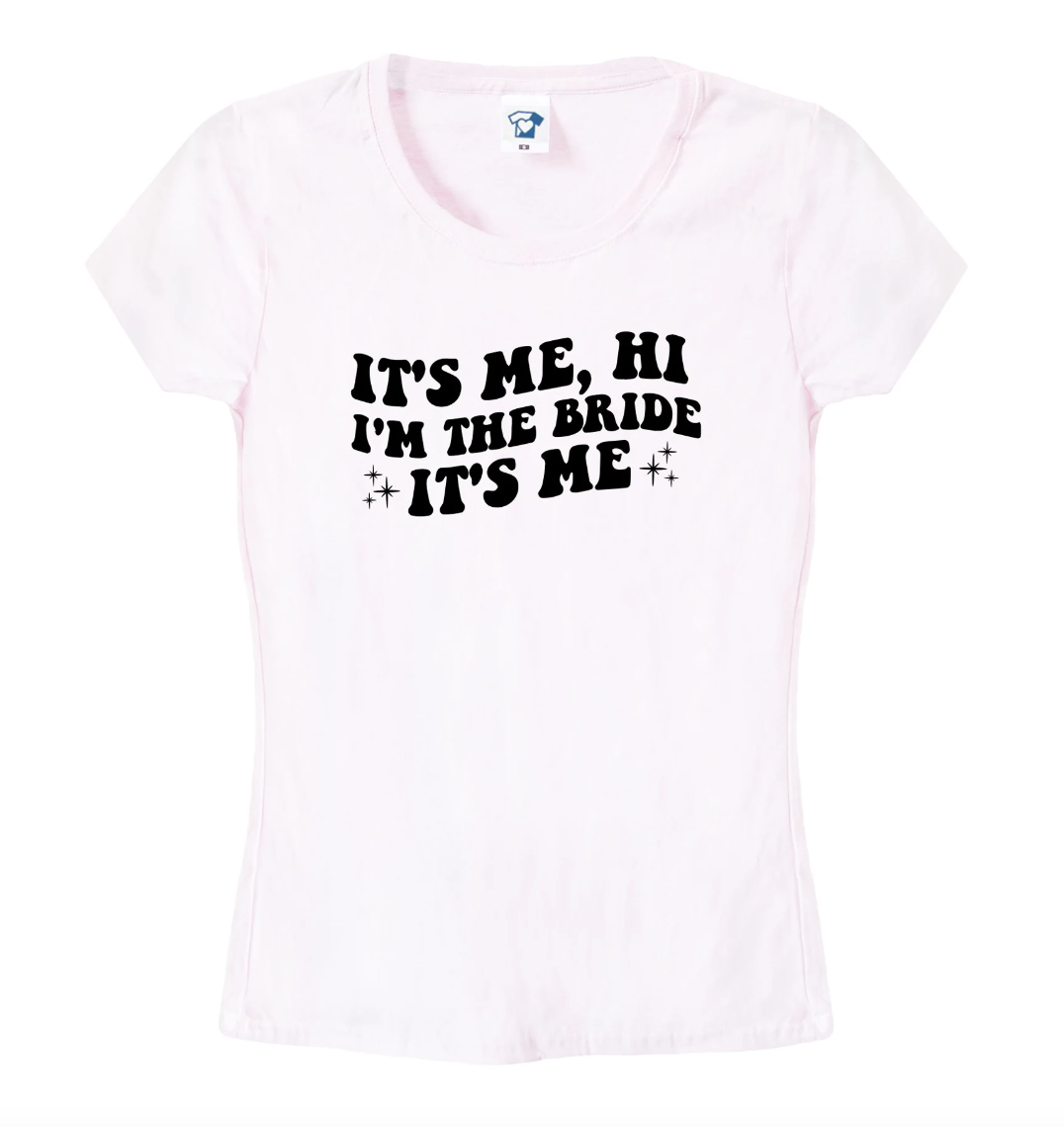 'It's Me, Hi, I'm The Bride It's Me' Bridal T-Shirt, Hoodie or Sweatshirt, 970