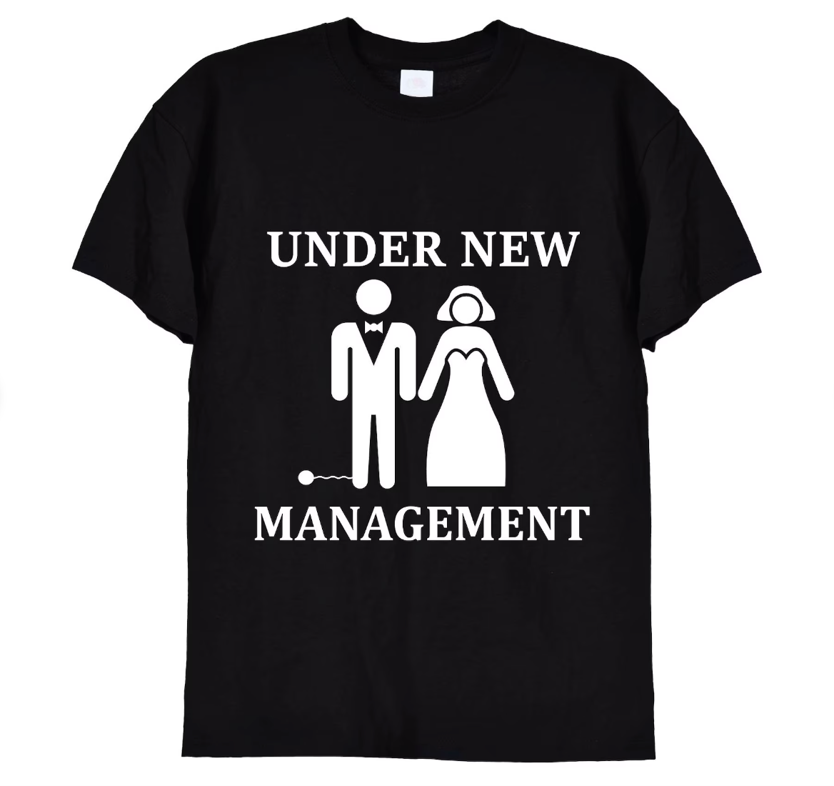 'Under New Management' Funny T-Shirt, Hoodie or Sweatshirt, 173