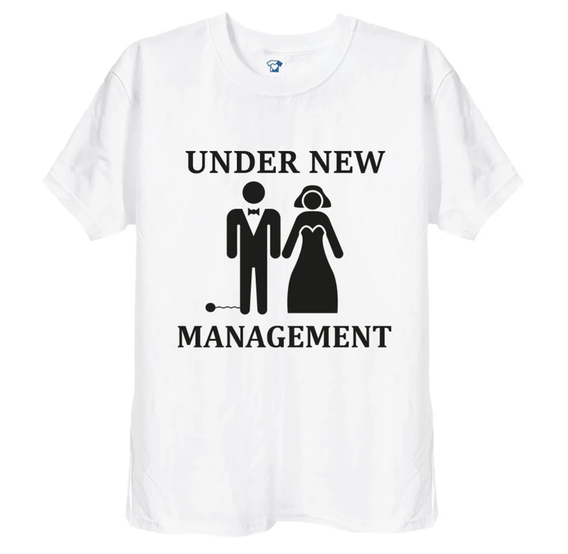 'Under New Management' Funny T-Shirt, Hoodie or Sweatshirt, 173