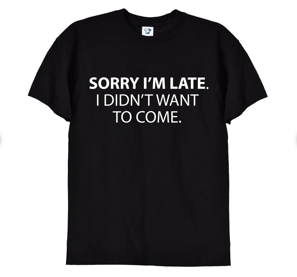 'Sorry I'm Late' Funny T-Shirt & Hoodie, 168