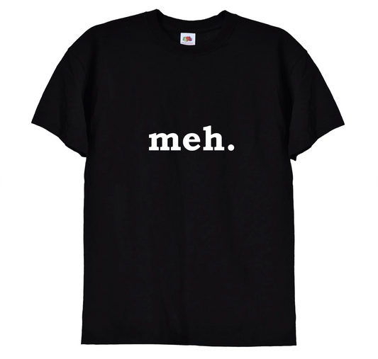 'Meh' Funny T-Shirt & Hoodie, 08