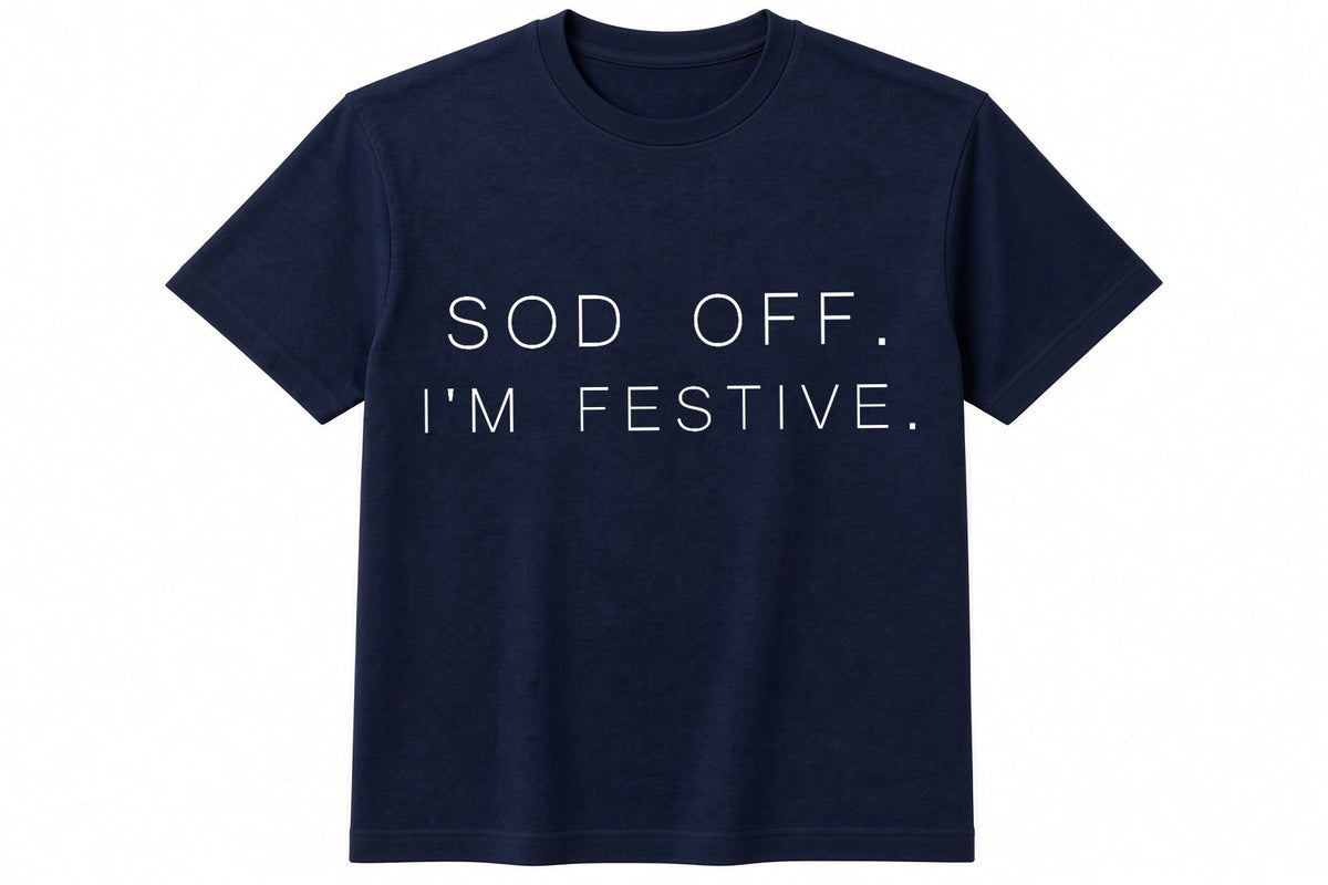 Sod Off. I'm Festive. funny Christmas design on navy t-shirt