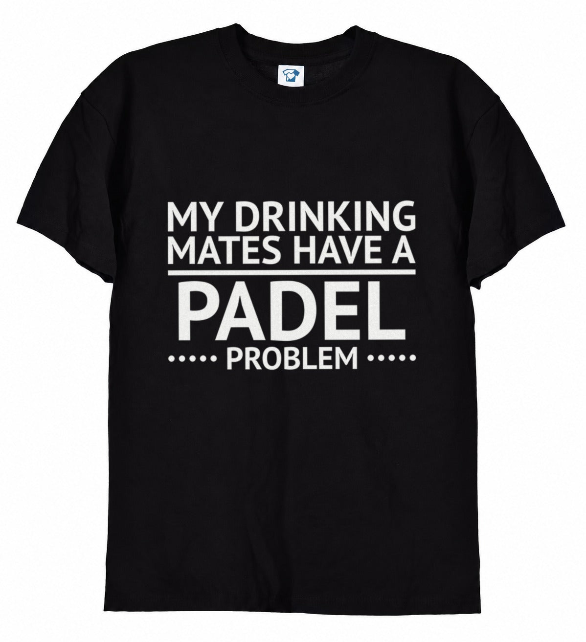 My Drinking Mates Have A Padel Problem funny padel t-shirt