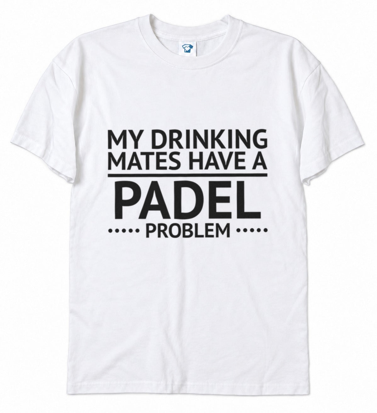 My Drinking Mates Have A Padel Problem funny padel t-shirt