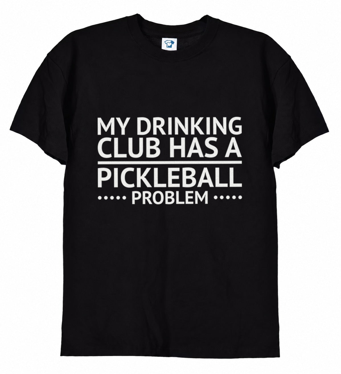 My Drinking Club Has A Pickleball Problem funny pickleball t-shirt