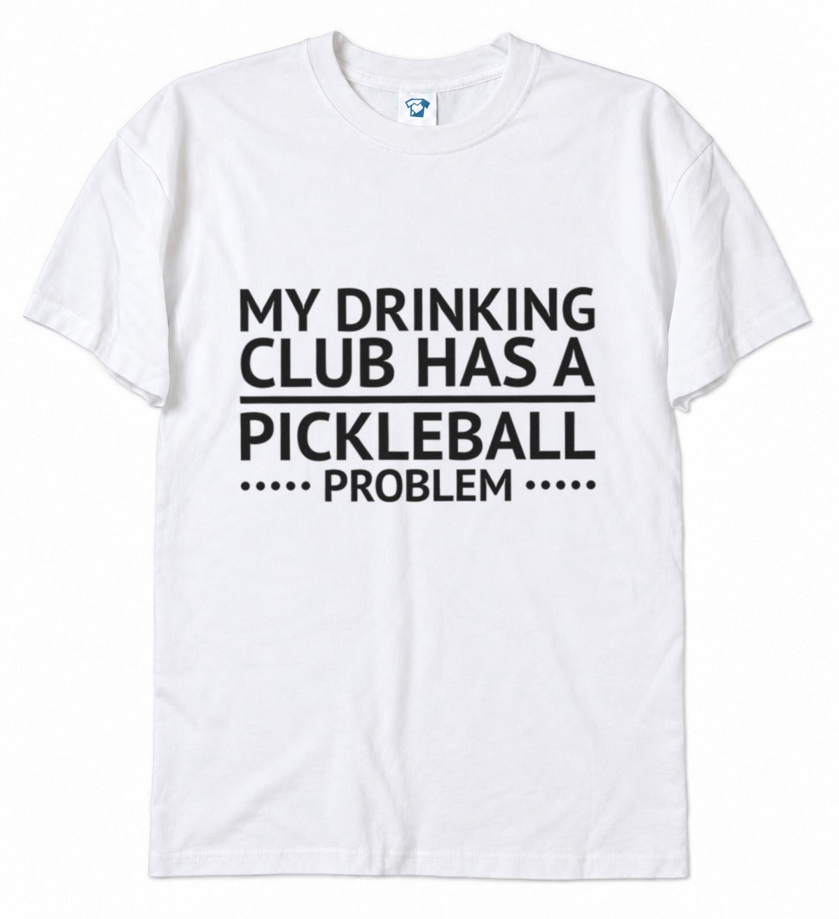 My Drinking Club Has A Pickleball Problem funny pickleball t-shirt