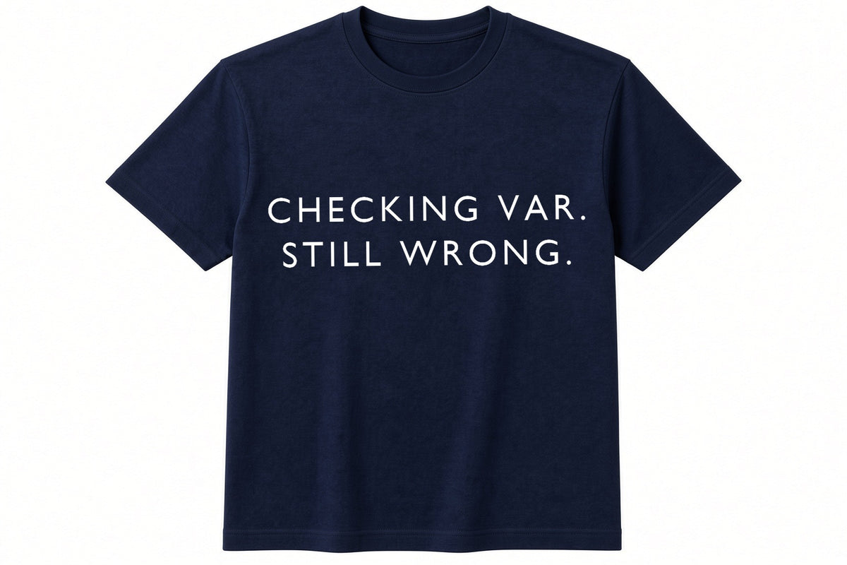 Checking VAR. Still Wrong. funny football design on navy t-shirt