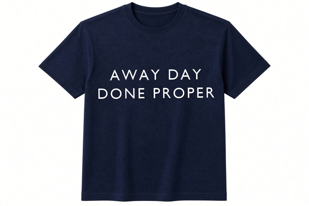 Away Day Done Proper funny football design on navy t-shirt