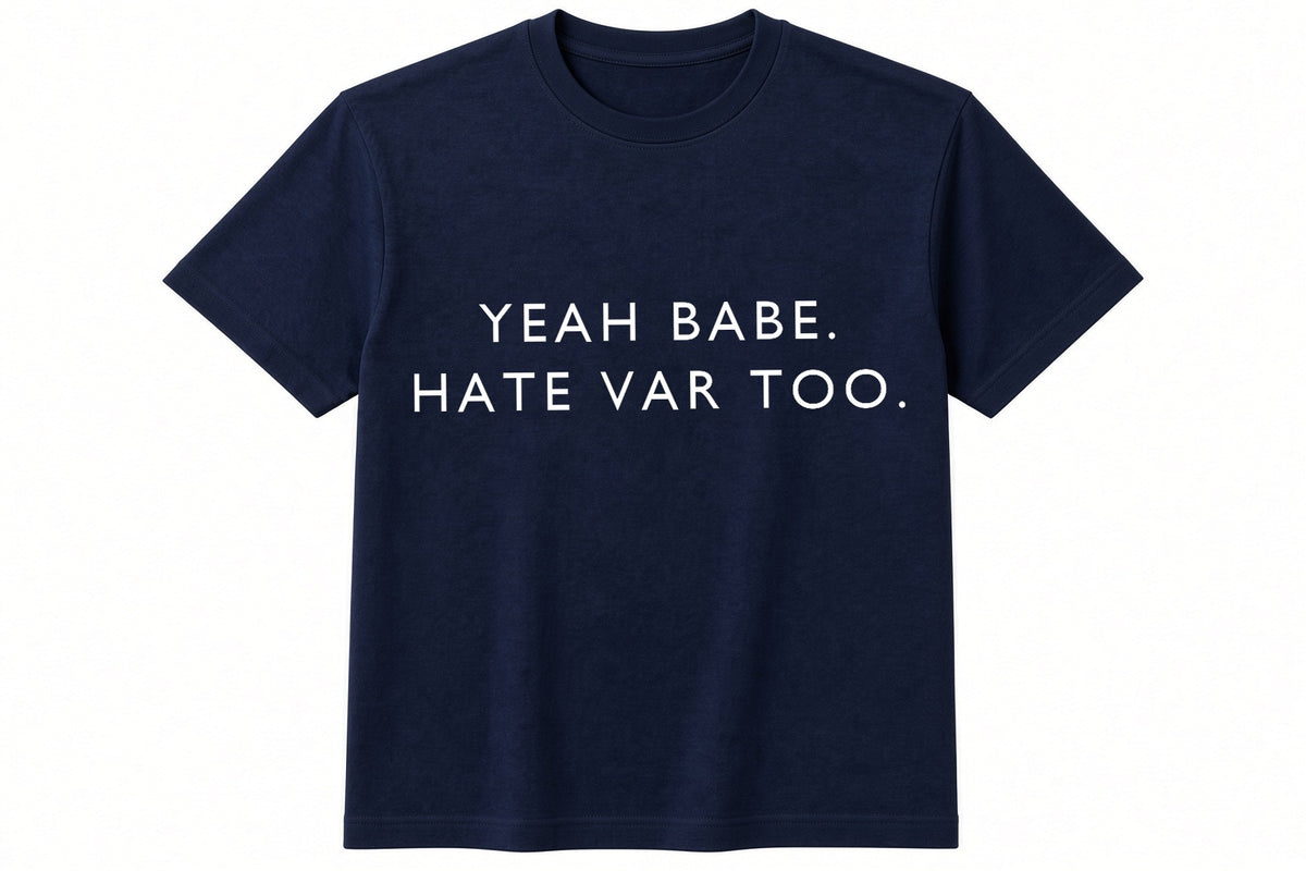 Yeah Babe. Hate VAR Too. funny football design on navy t-shirt