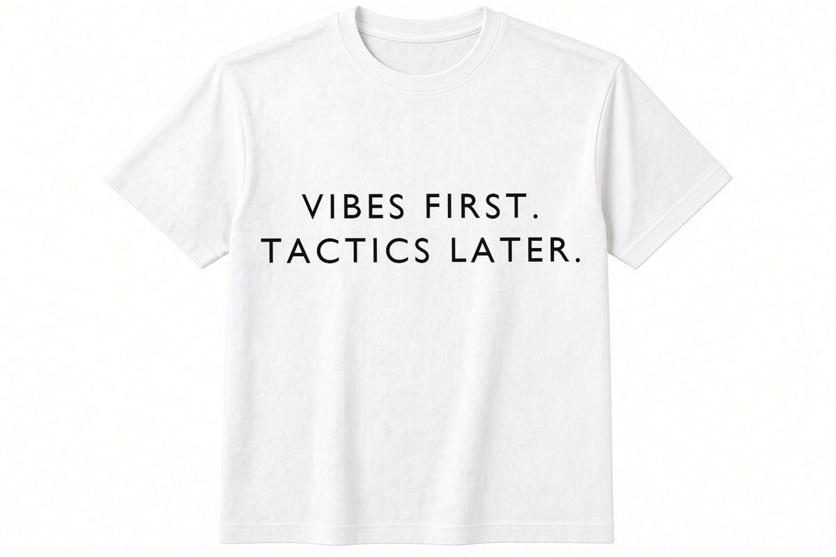 Vibes First. Tactics Later. funny football design on white t-shirt flat