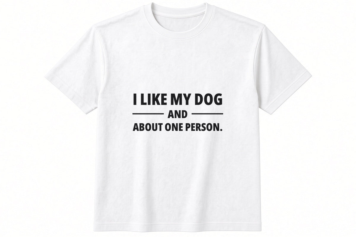 I Like My Dog And About One Person T-Shirt in White