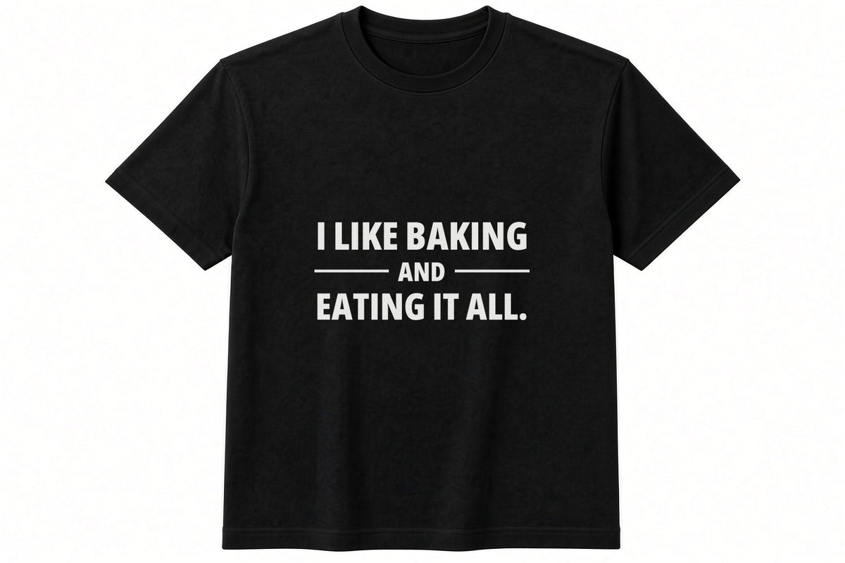 I Like Baking And Eating It All T-Shirt in Black