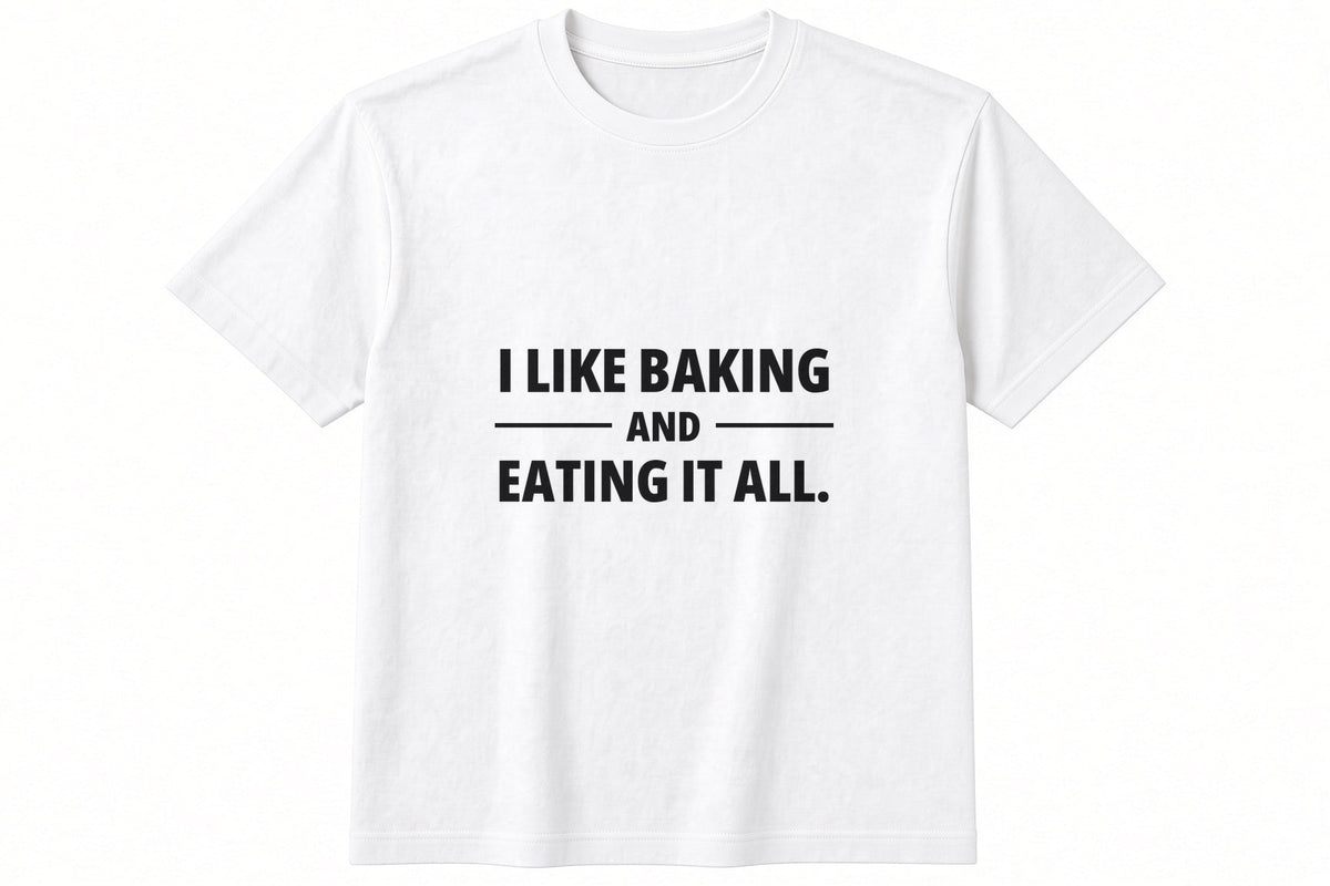 I Like Baking And Eating It All T-Shirt in White