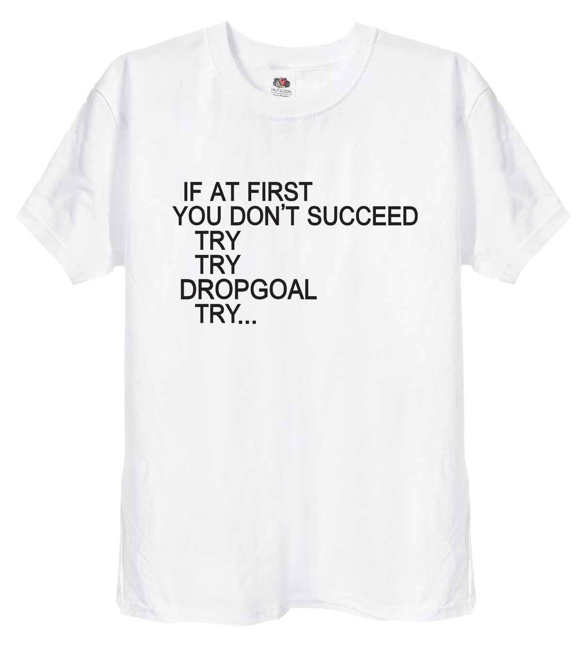 If At First You Don't Succeed Try Try Drop Goal rugby t-shirt in white