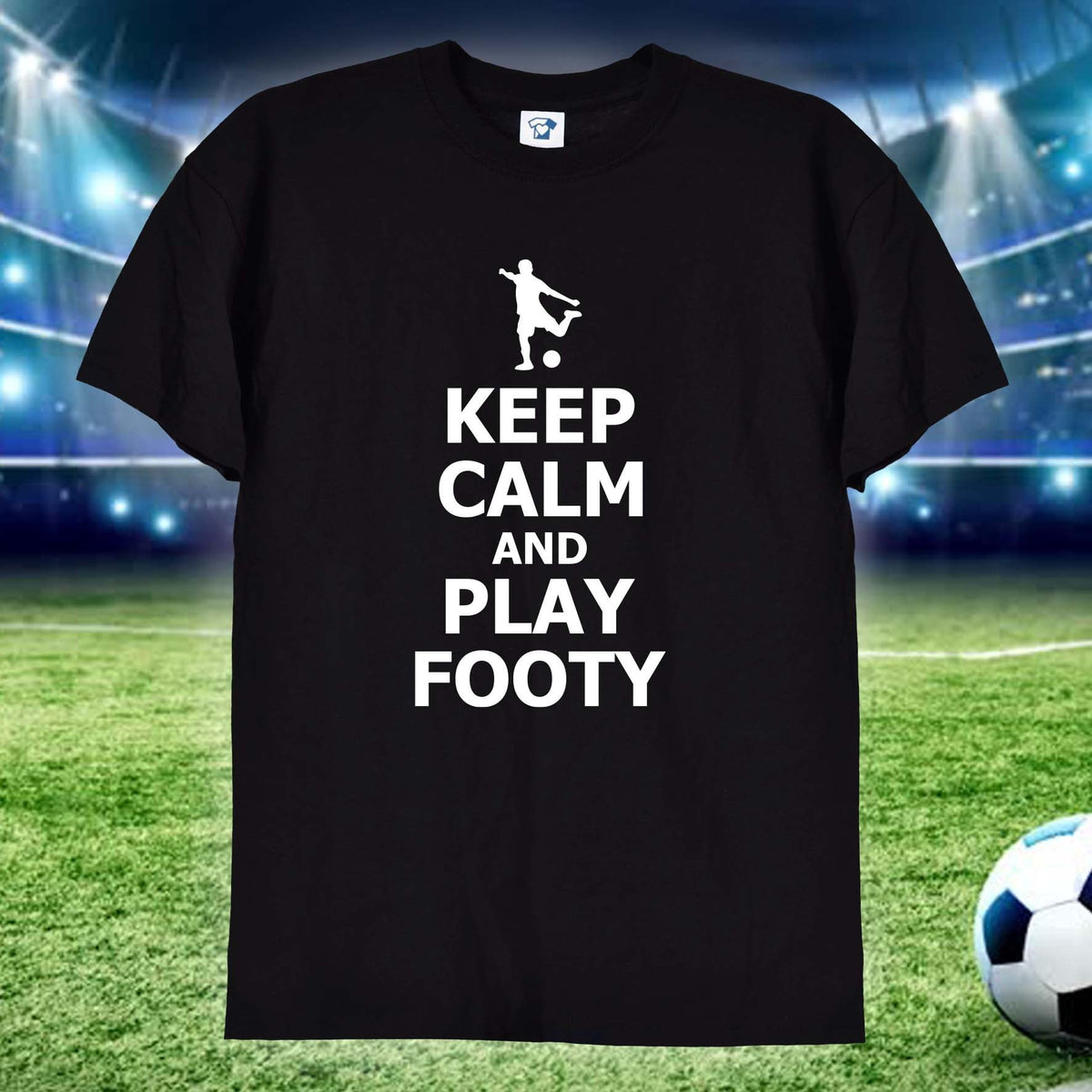 Keep Calm And Play Footy funny football t-shirt