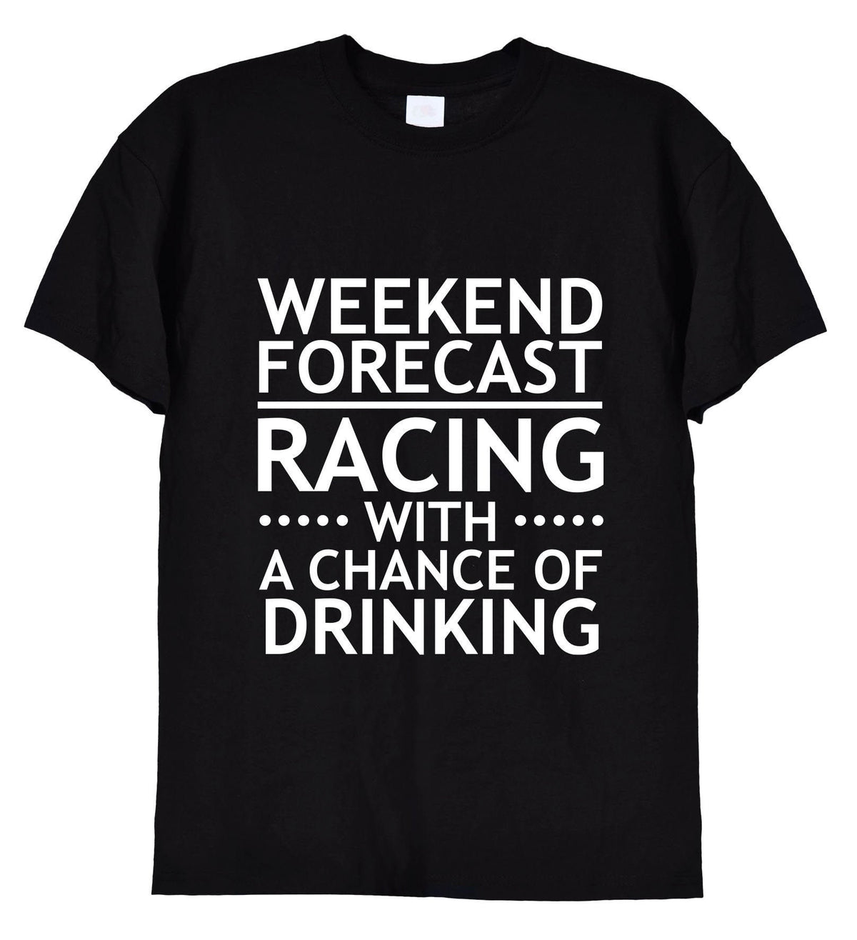 Weekend Forecast Racing Funny T-Shirt & Hoodie, 340 on white t-shirt