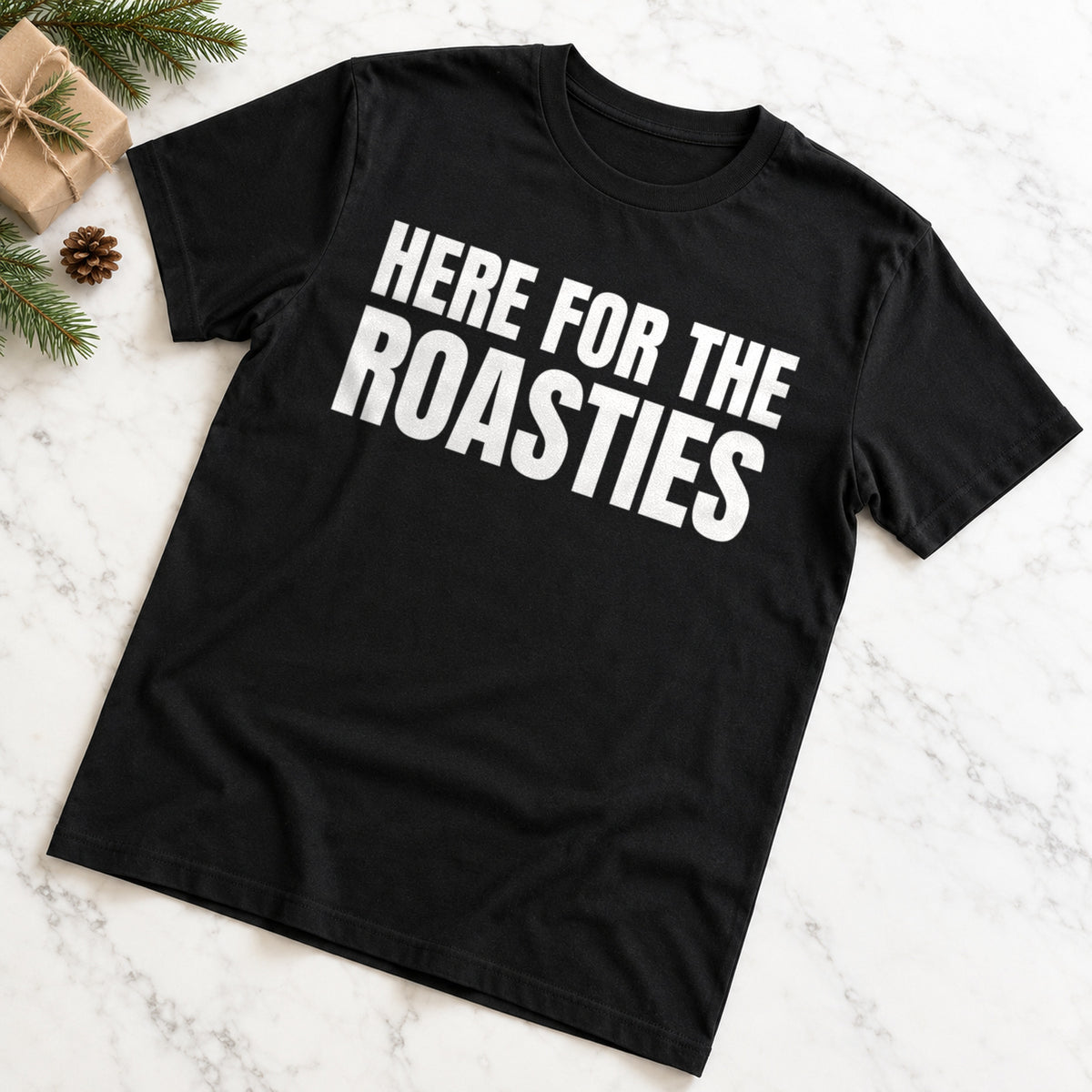 Here For The Roasties funny design on black t-shirt