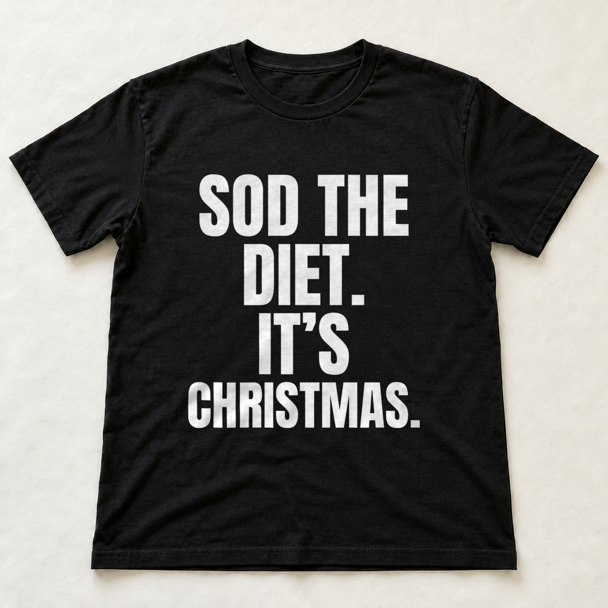 Sod The Diet. It's Christmas. black t-shirt flat lay