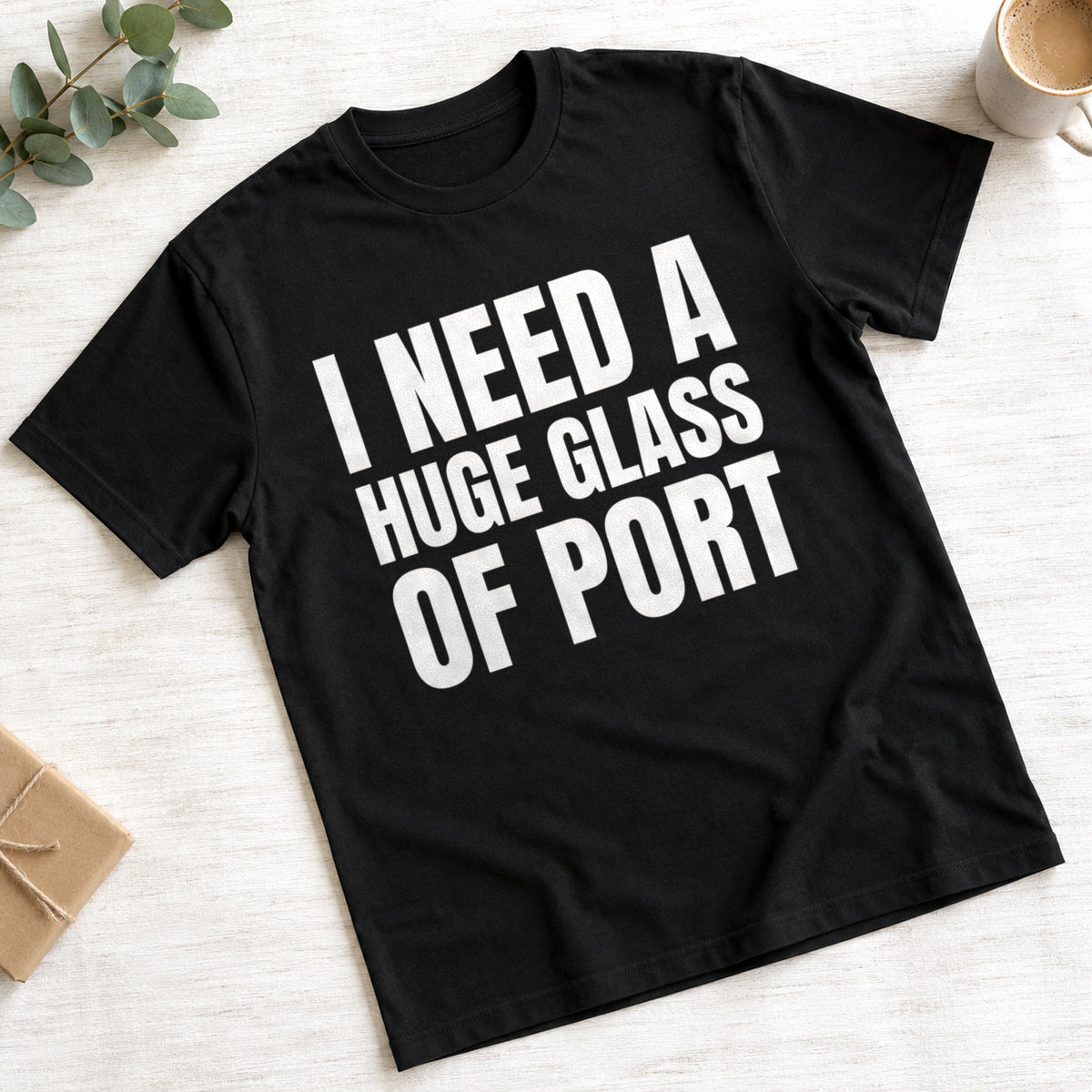 I Need A Huge Glass Of Port funny design on black t-shirt
