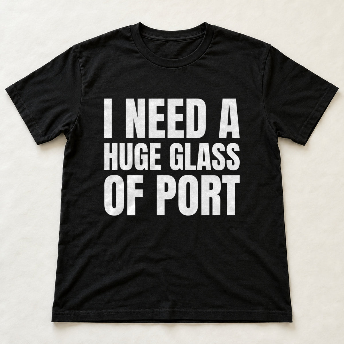 I Need A Huge Glass Of Port black t-shirt flat lay