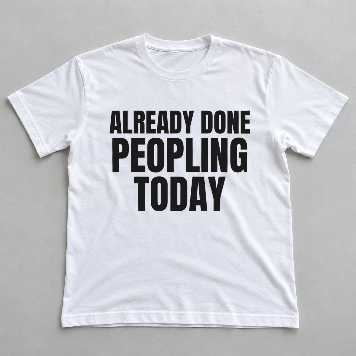Already Done Peopling Today white t-shirt flat lay