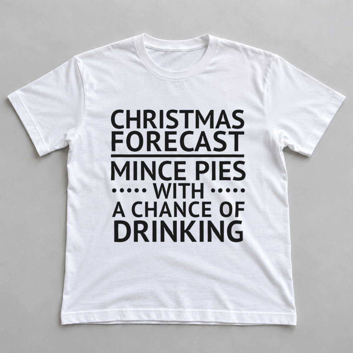Christmas Forecast Mince Pies With A Chance Of Drinking white t-shirt flat lay