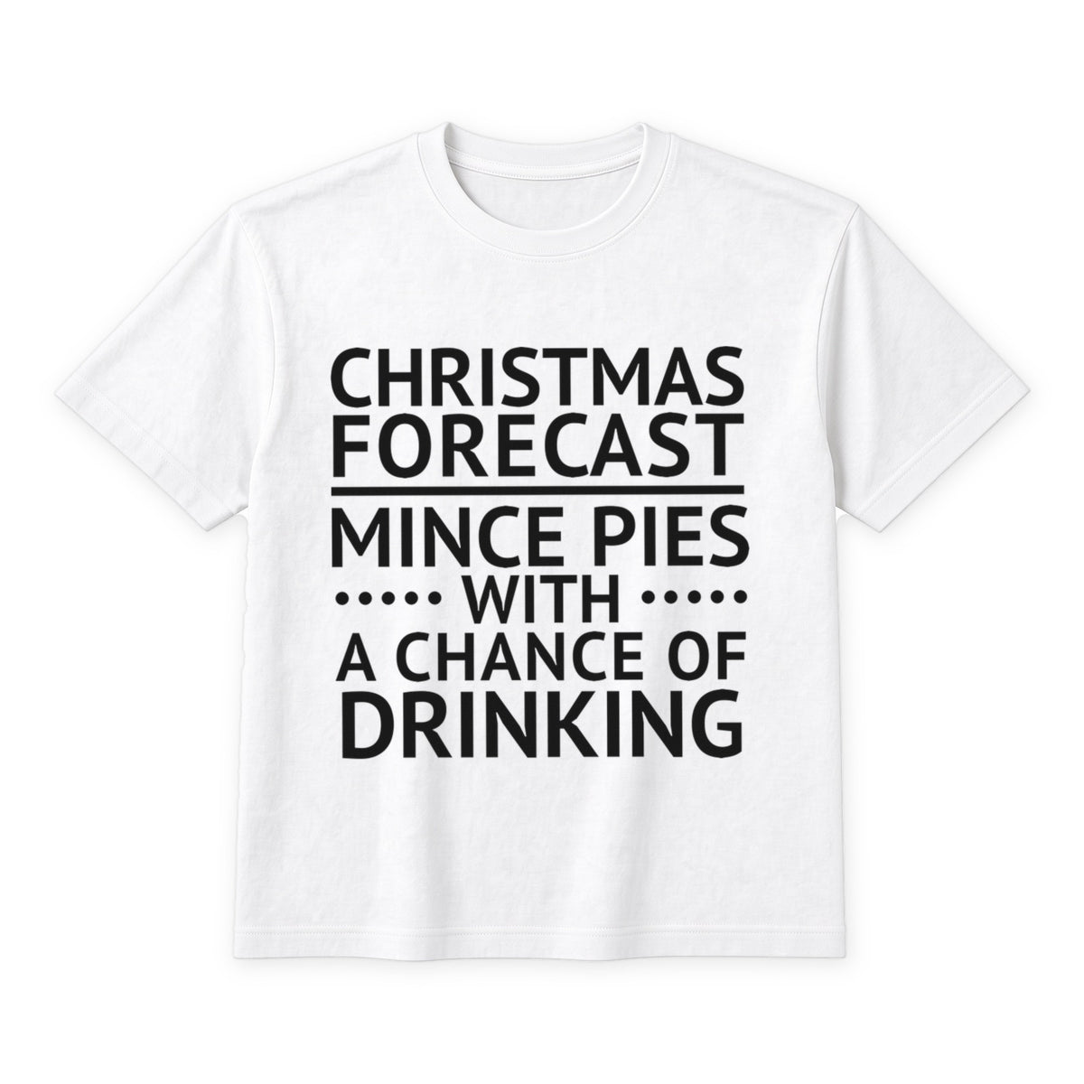 Christmas Forecast Mince Pies With A Chance Of Drinking on a white t-shirt
