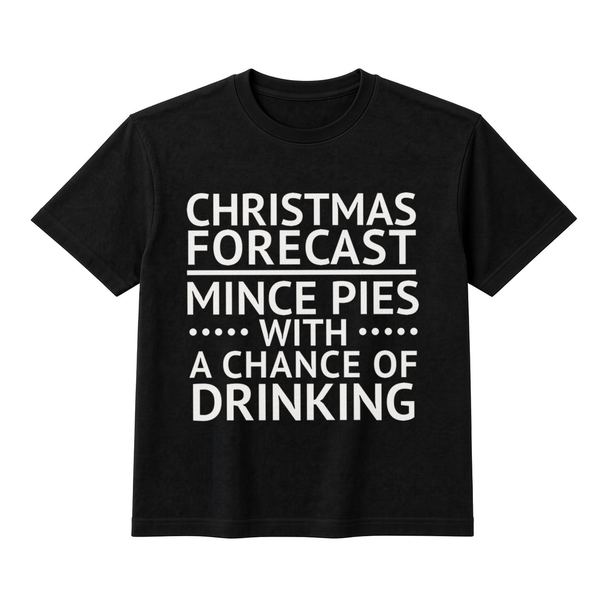 Christmas Forecast Mince Pies With A Chance Of Drinking on a black t-shirt