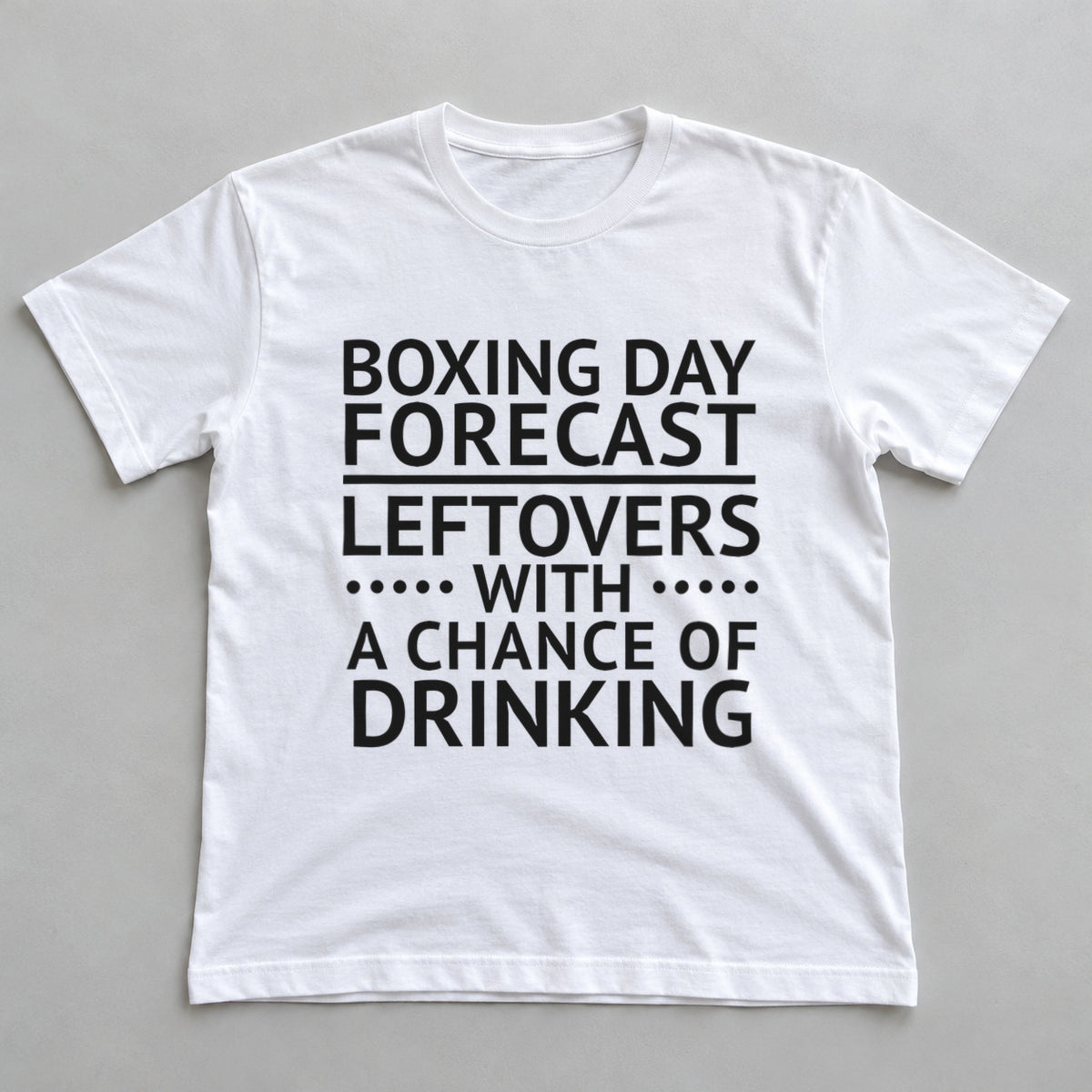 Boxing Day Forecast Leftovers With A Chance Of Drinking white t-shirt flat lay