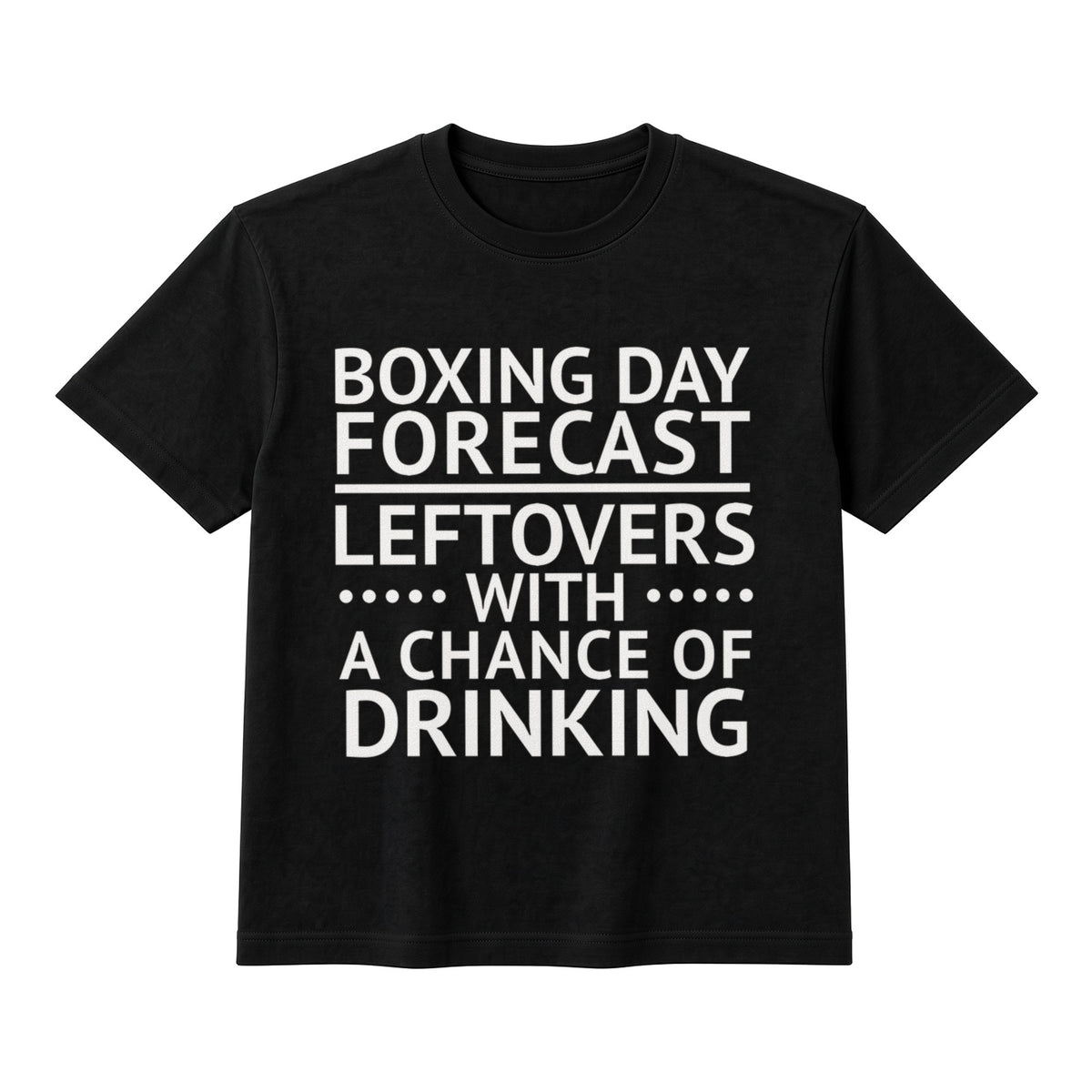 Boxing Day Forecast Leftovers With A Chance Of Drinking on a black t-shirt