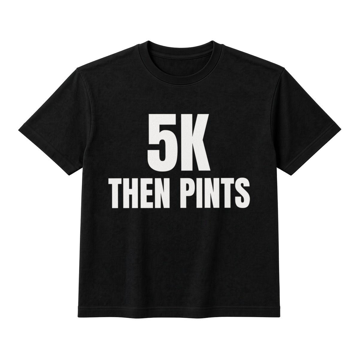 5K Then Pints on a black t-shirt