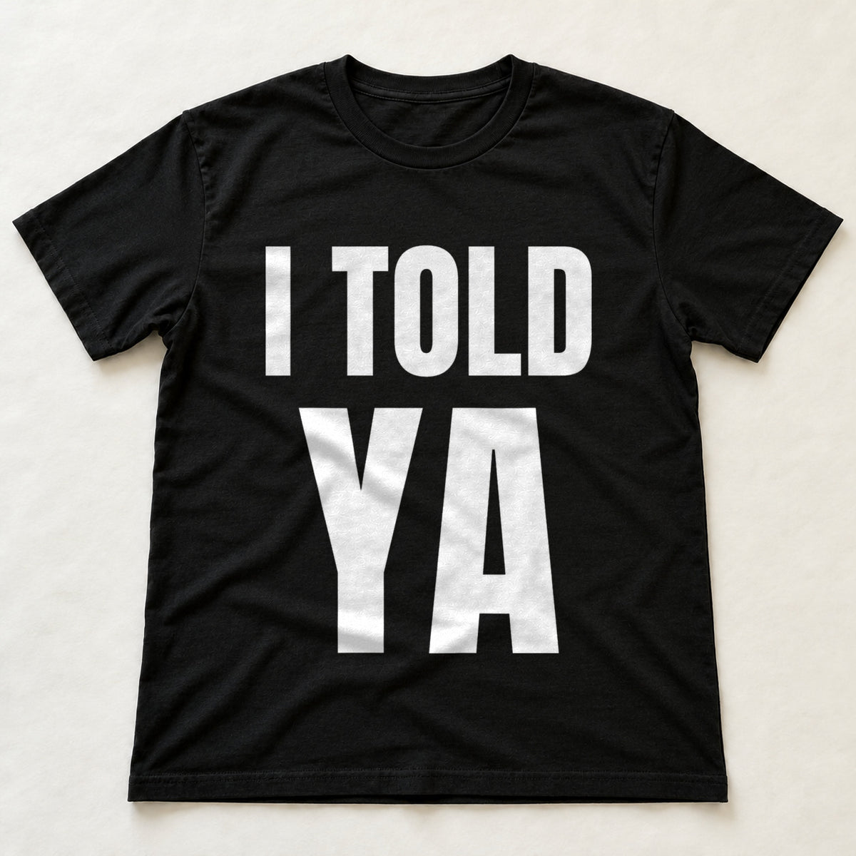 I Told Ya black t-shirt flat lay