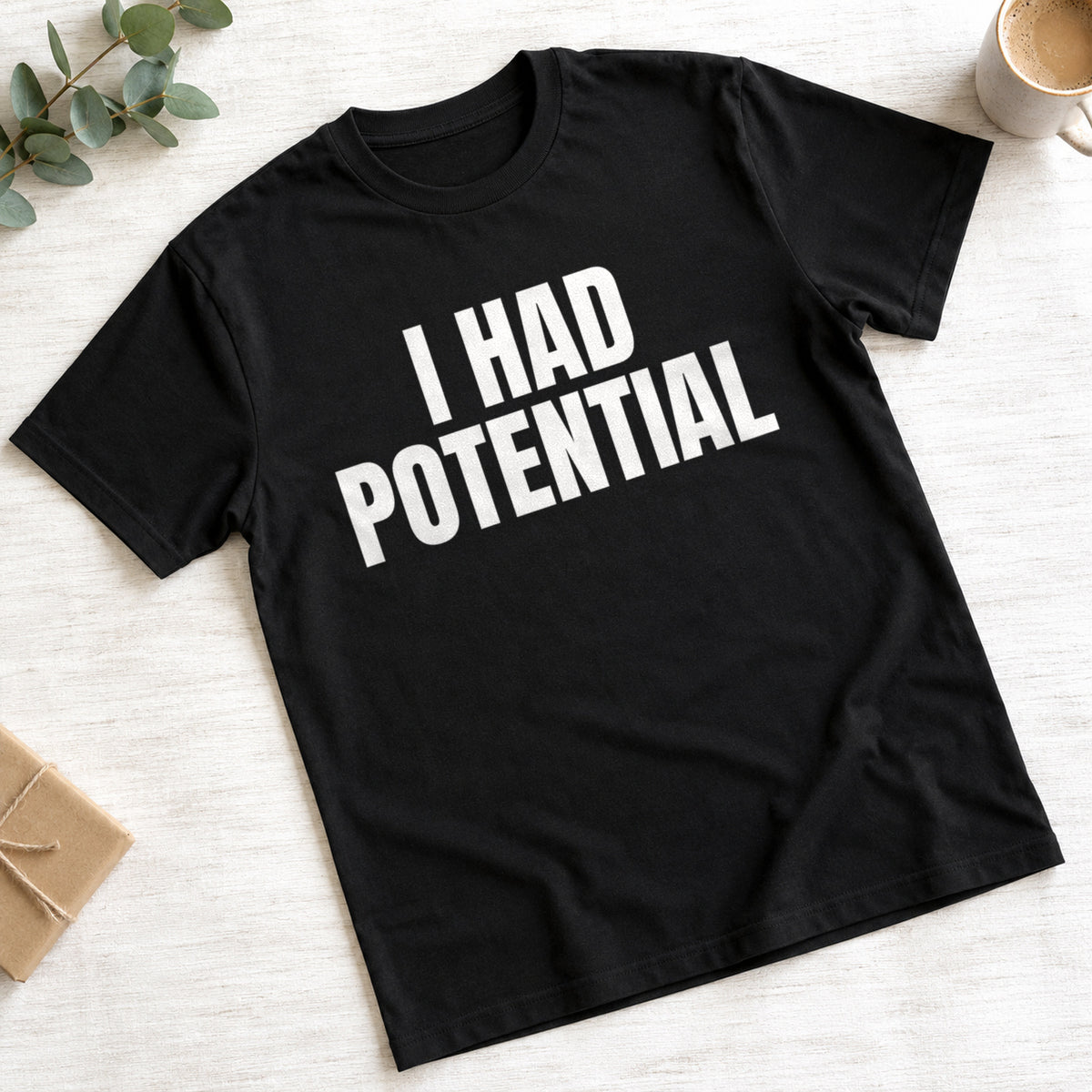 I Had Potential funny slogan on a black t-shirt