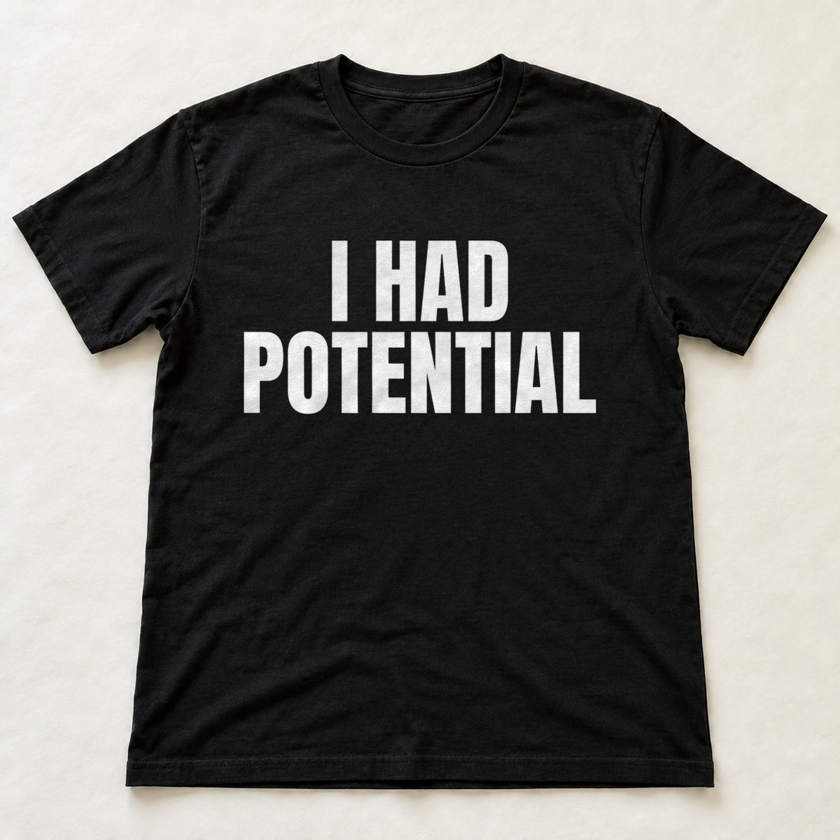 I Had Potential black t-shirt flat lay