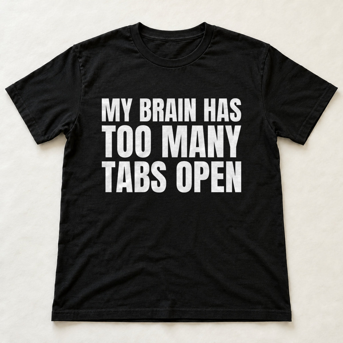 My Brain Has Too Many Tabs Open black t-shirt flat lay