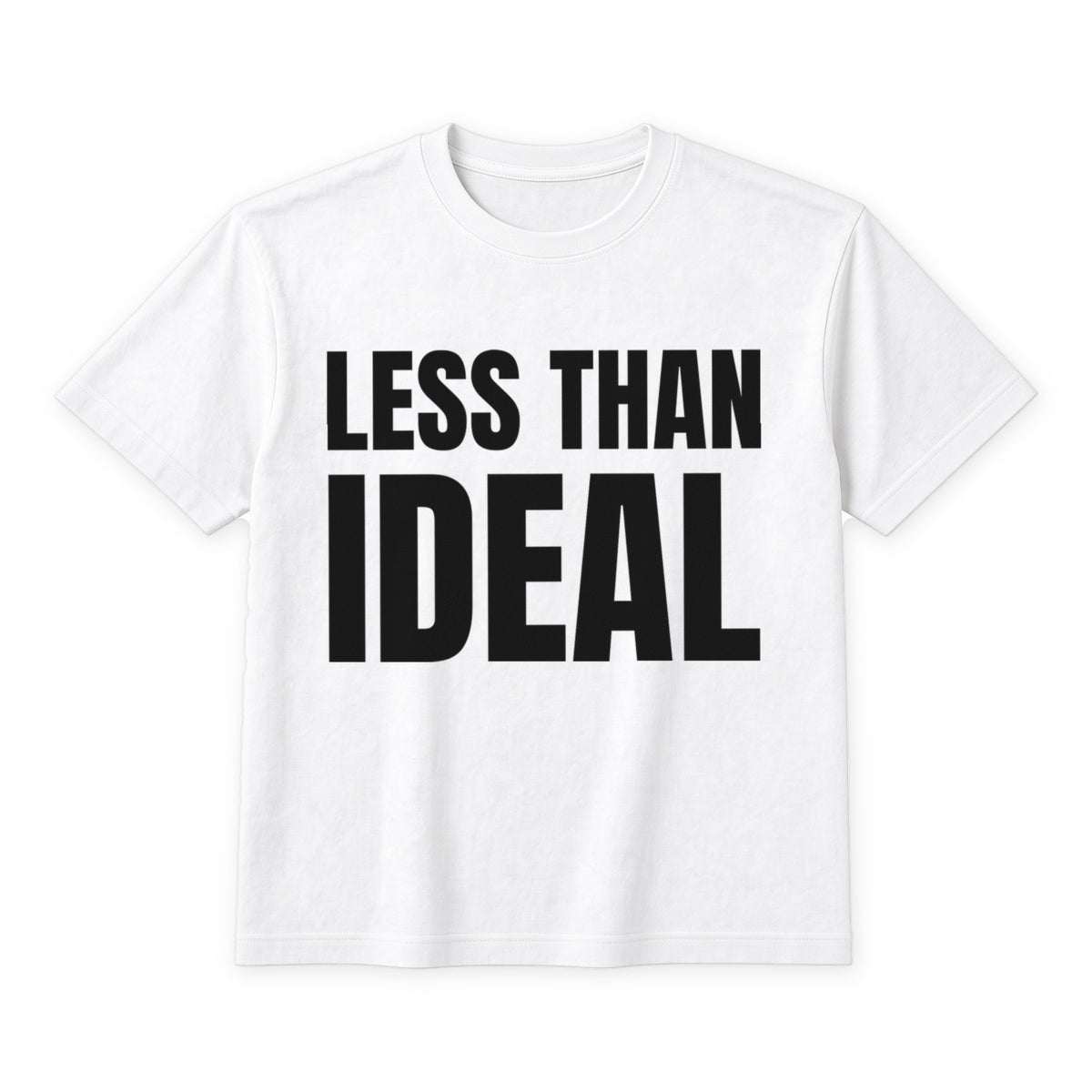 Less Than Ideal on a white t-shirt