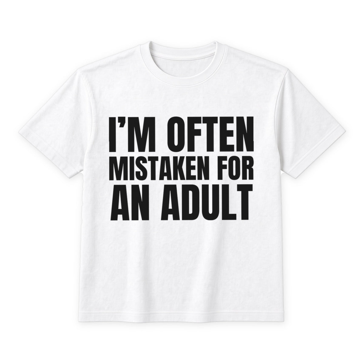 I'm Often Mistaken For An Adult on a white t-shirt