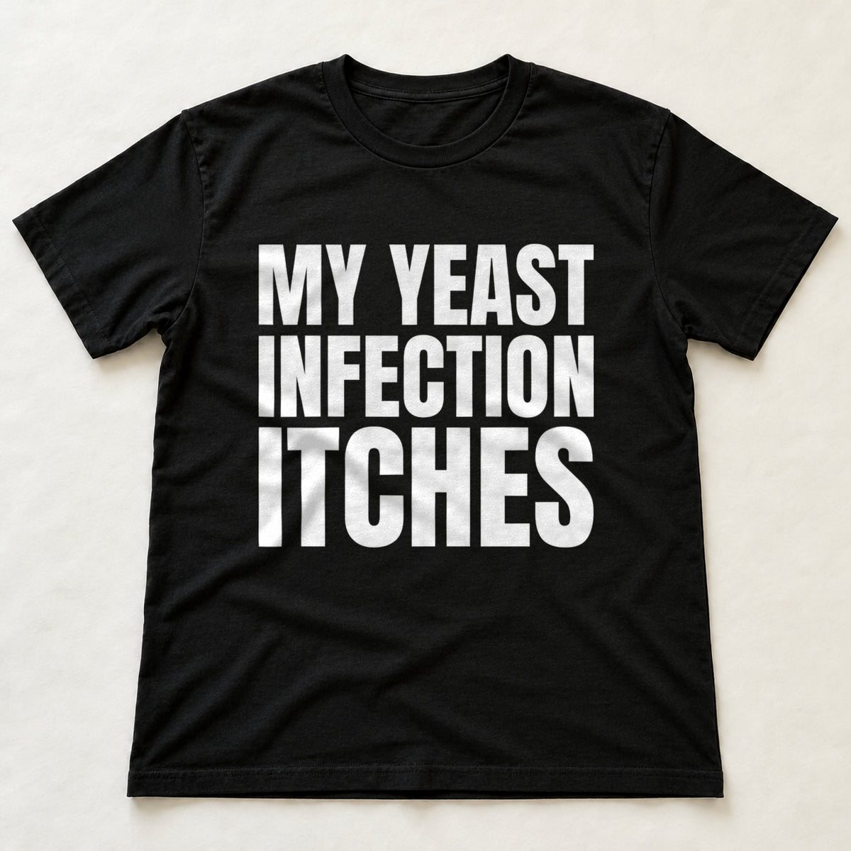 My Yeast Infection Itches black t-shirt flat lay