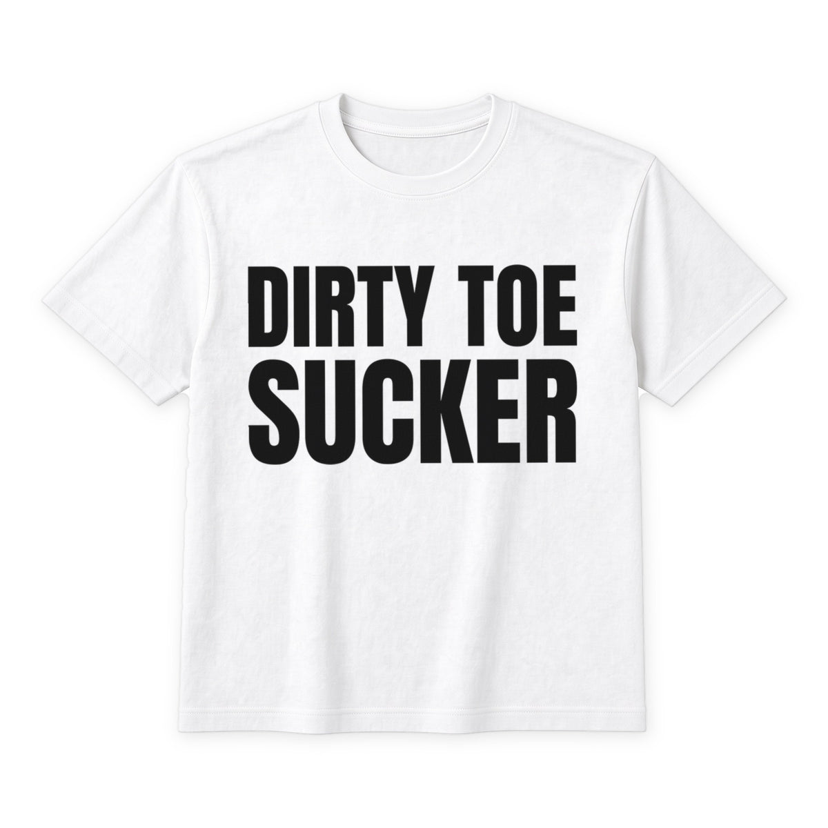 Dirty Toe Sucker on a white t-shirt