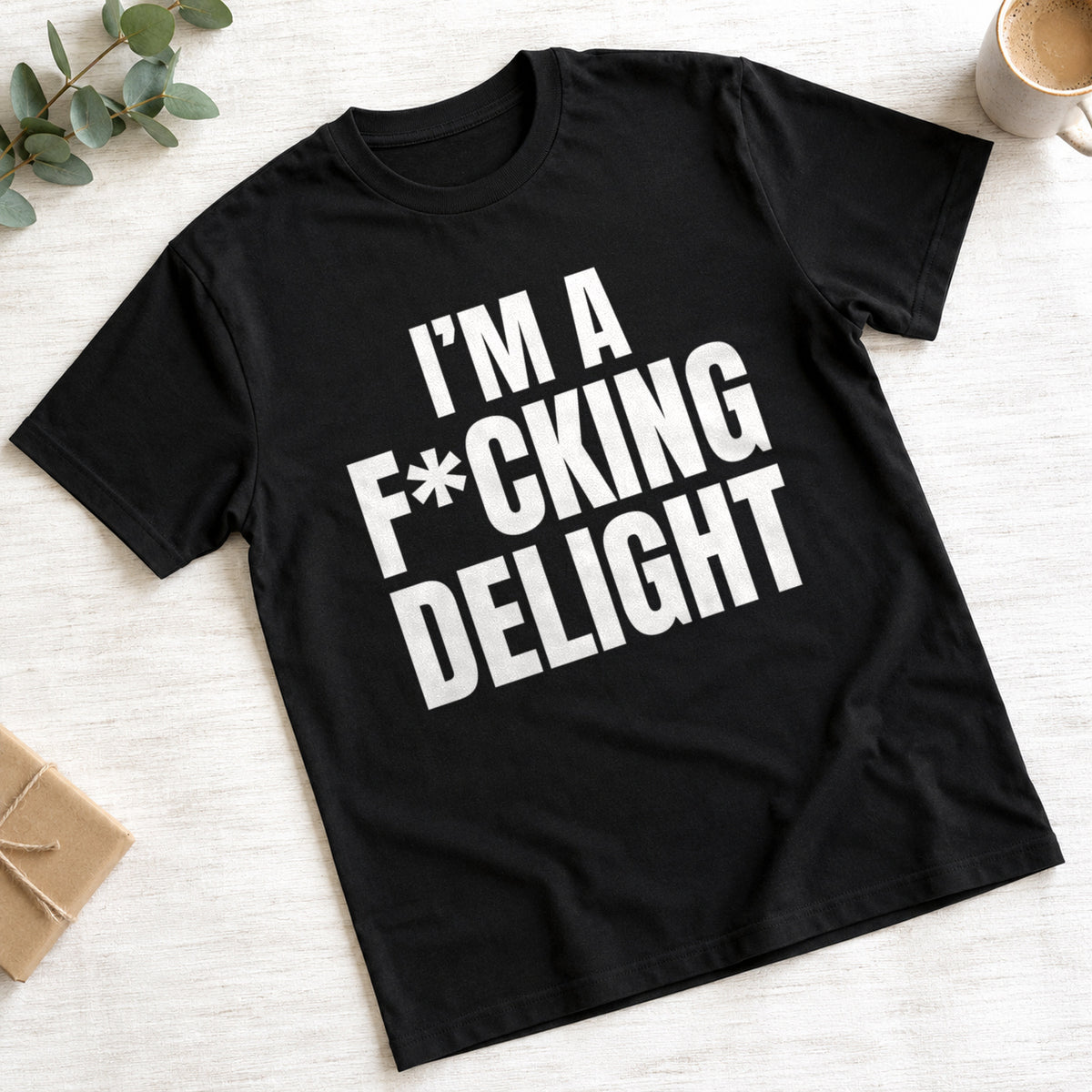 I'm A F*cking Delight funny slogan on a black t-shirt