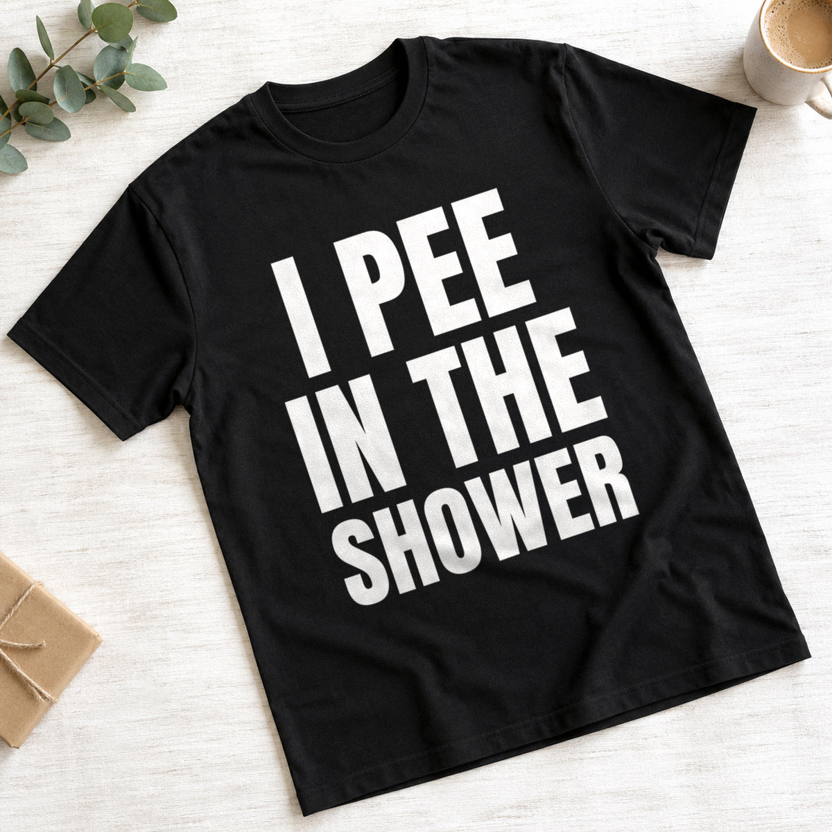 I Pee In The Shower funny slogan on a black t-shirt
