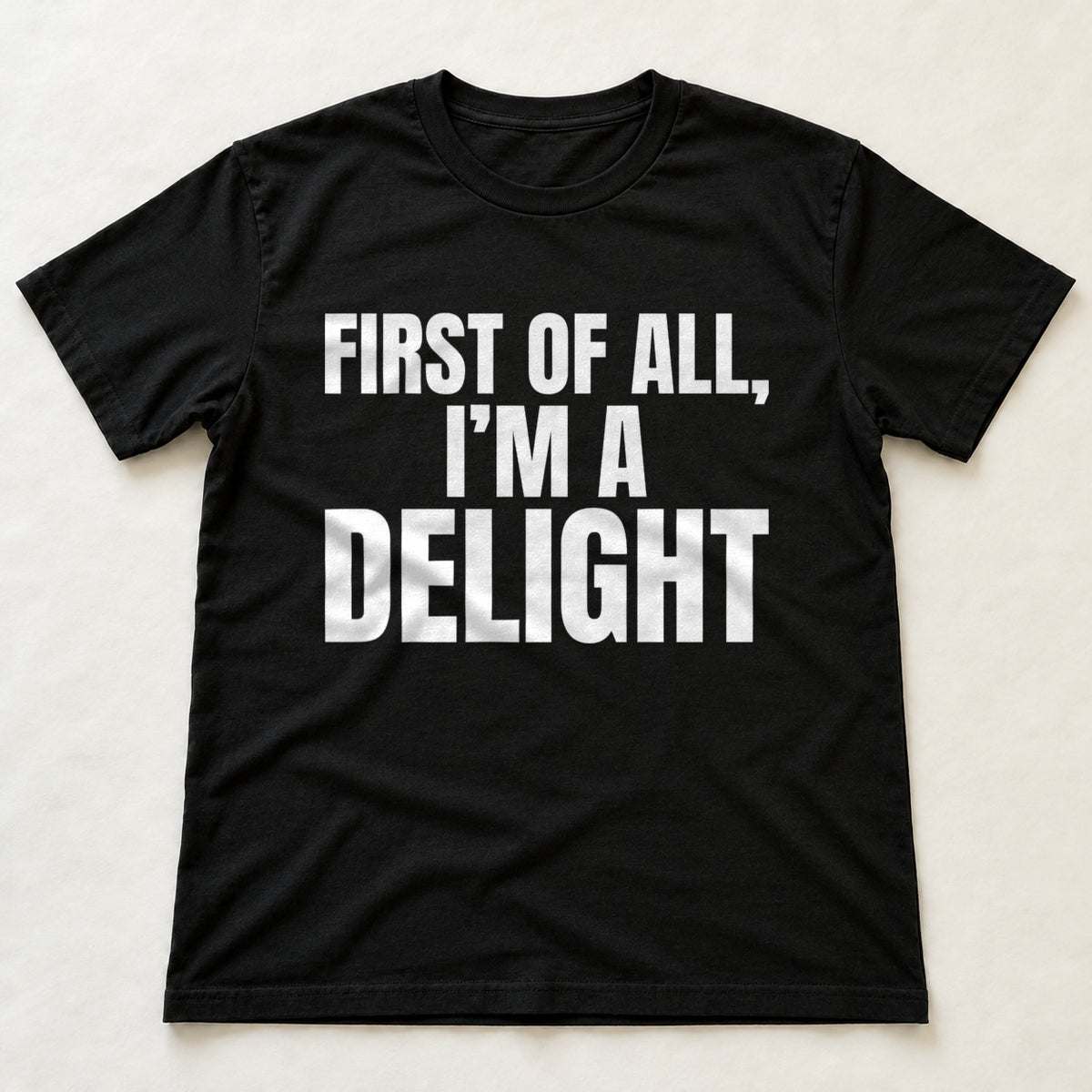 First Of All, I'm A Delight black t-shirt flat lay